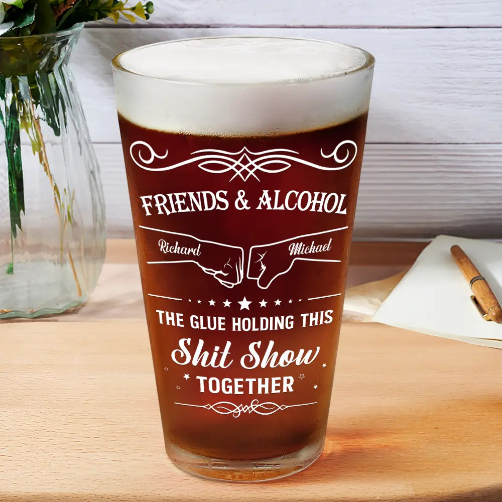 Friends & Alcohol The Glue Holding This Together - Personalized Beer Glass