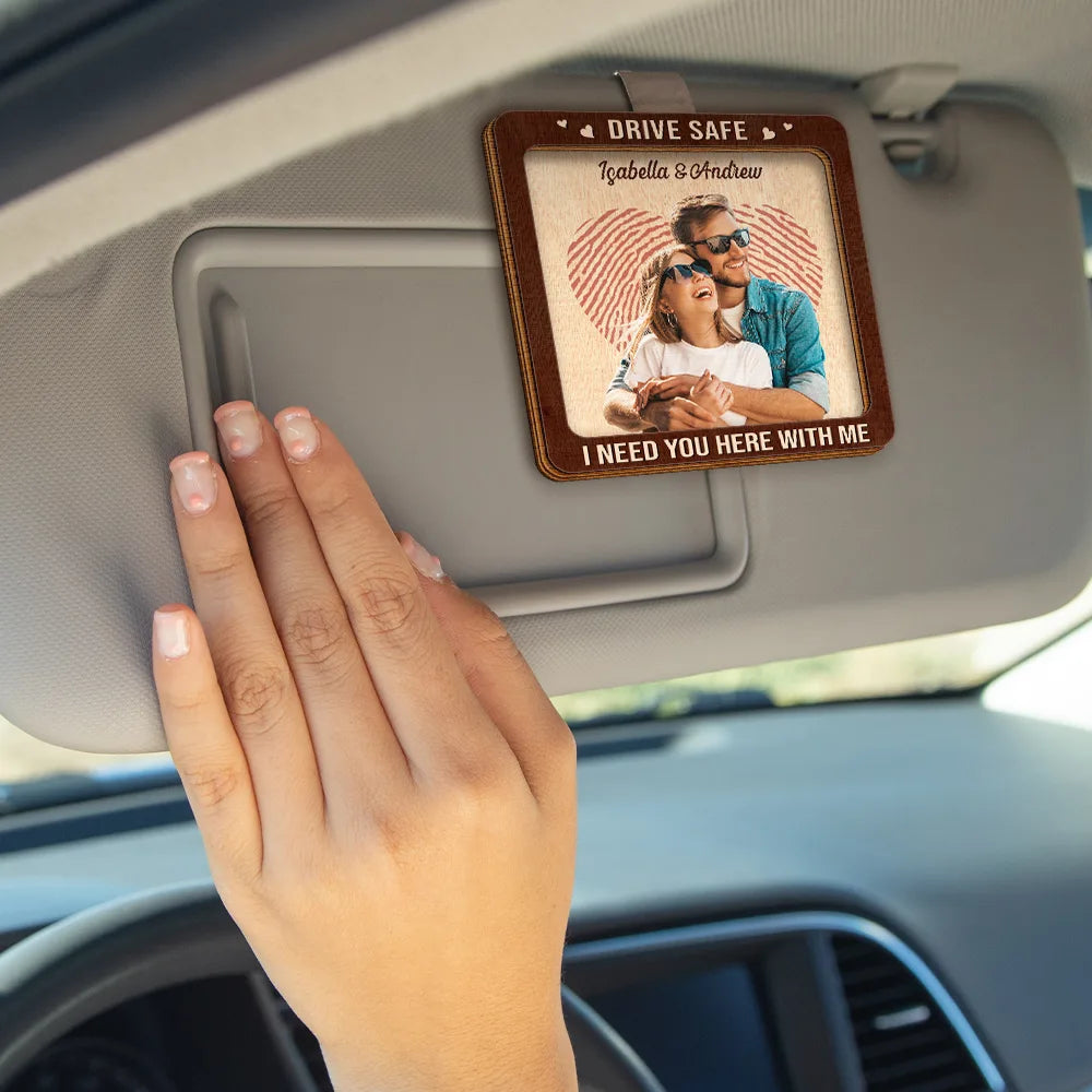 Gift For Couples, Gift For Husband, Gift For Wife, Gift For Boyfriend, Gift For Girlfriend - Custom Photo Kissing Couple Drive Safe I Need You Here With Me - Personalized Custom Shaped Car Visor Clip