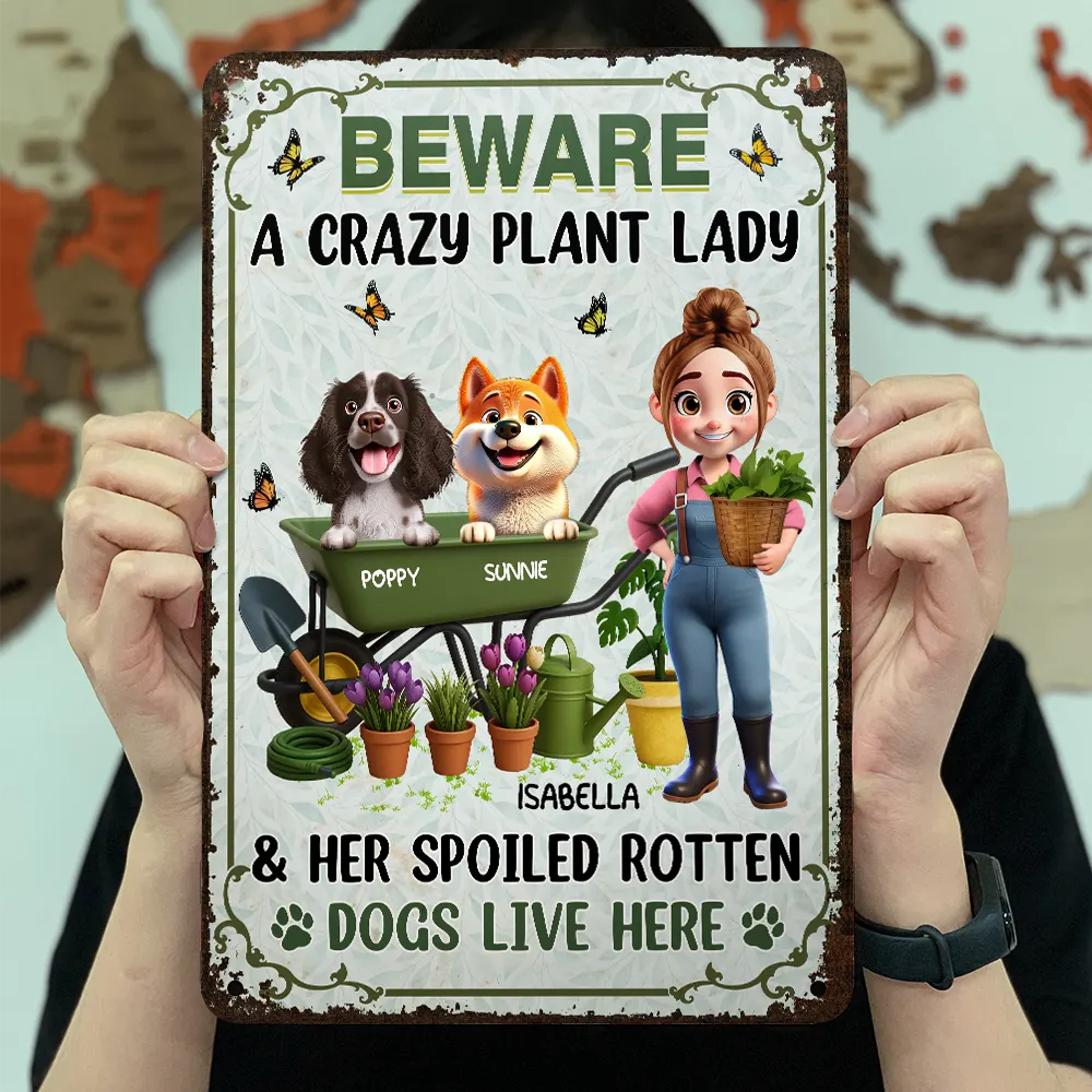 Gift For Yourself,Gift For Women,Happy,Gardening,Dog Lovers,Dog Mom - A Crazy Plant Lady & Her Spoiled Rotten Dogs 3D Effect - Personalized Classic Metal Signs