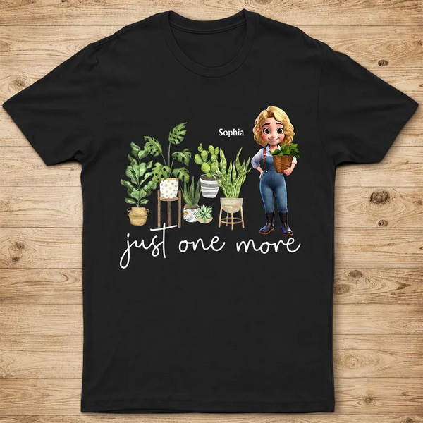 Gardening,Gift For Women,Happy,Gift For Yourself - Just One More Plants - Personalized T Shirt