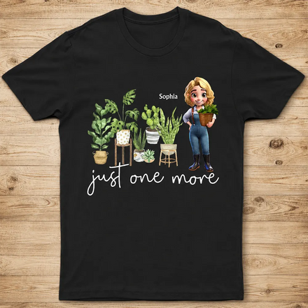 Just One More Plants - Personalized T Shirt