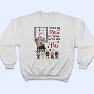 I Tried To Retire - Gift For Dog And Cat Lovers - Personalized Custom T Shirt