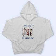 Traveling Bestie Oh Sip It's A Girl Trip - Gift For Bestie - Personalized Custom T Shirt