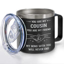 Gift For Brothers,Cousin,Happy,Gift For Men,Gift For Father - You Are My Brother My Friend - Personalized 14oz Stainless Steel Tumbler With Handle