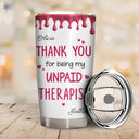 Gift For Bestie,Gifts For Colleagues,Gift For Sisters,Gift For Sibling,Happy - Thank You For Being My Unpaid Therapist Bestie Sibling - Personalized Tumbler