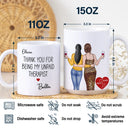 Gift For Bestie,Happy - Thank You For Being My Unpaid Therapist Besties Backside - Personalized White Edge-to-Edge Mug