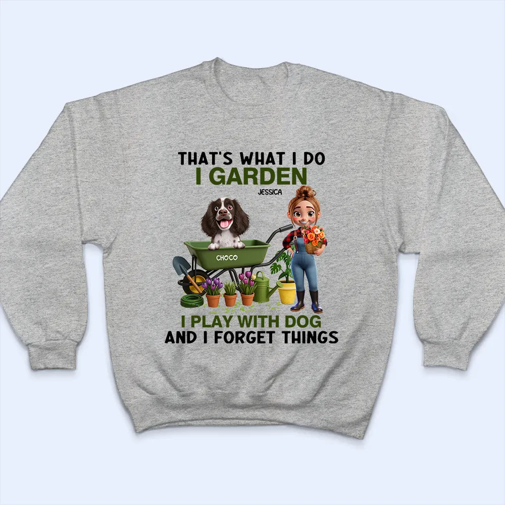Gardening,Gift For Women,Gift For Men,Pet Lovers,Pet Mom,Pet Dad,Dog Lovers,Dog Mom,Dog Dad,Happy - That's What I Do I Garden I Play With Dogs - Personalized T Shirt