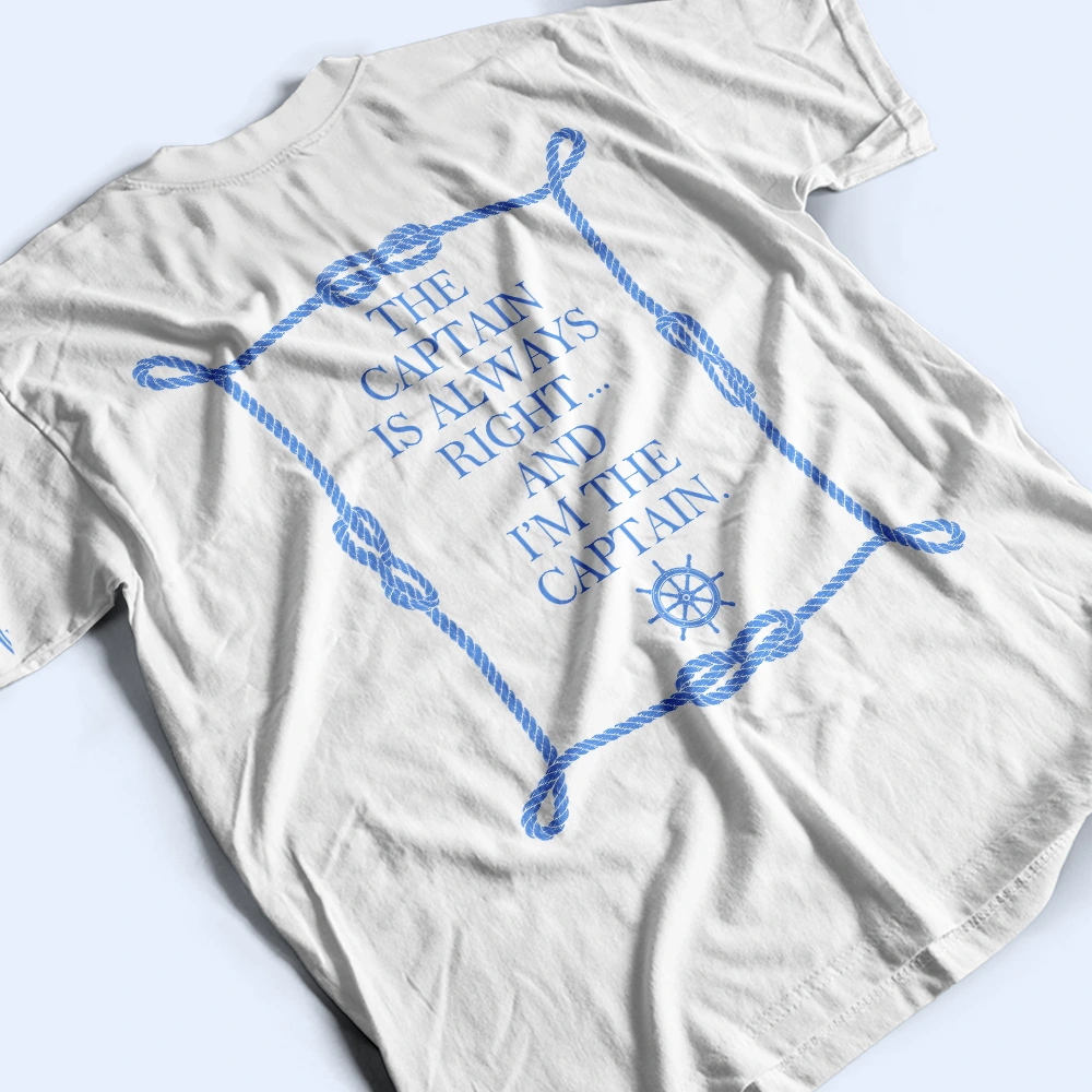Top Market, Confident, Gift For Men, Gift For Yourself, Summer, Icon - The Captain Is Always Right - Personalized T Shirt