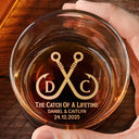 Gift For Couples,Gift For Husband,Gift For Wife,Love - The Catch Of A Lifetime Couple Monogram - Personalized Engraved Whiskey Glass