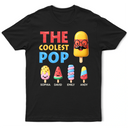 Gift For Husband,Gift For Grandpa,Gift For Father,Funny - The Coolest Pop Grandpa Dad - Personalized T Shirt