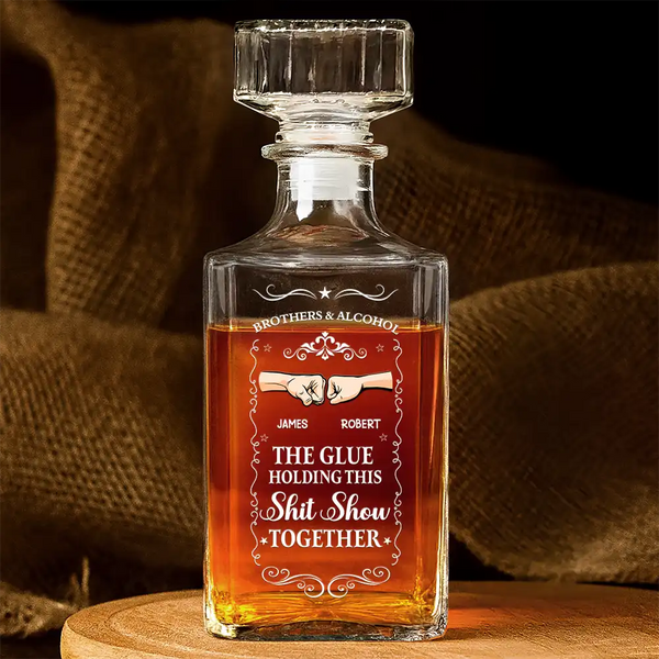 Funny,Gift For Brothers - The Glue Holding - Personalized Square Whiskey Bottle