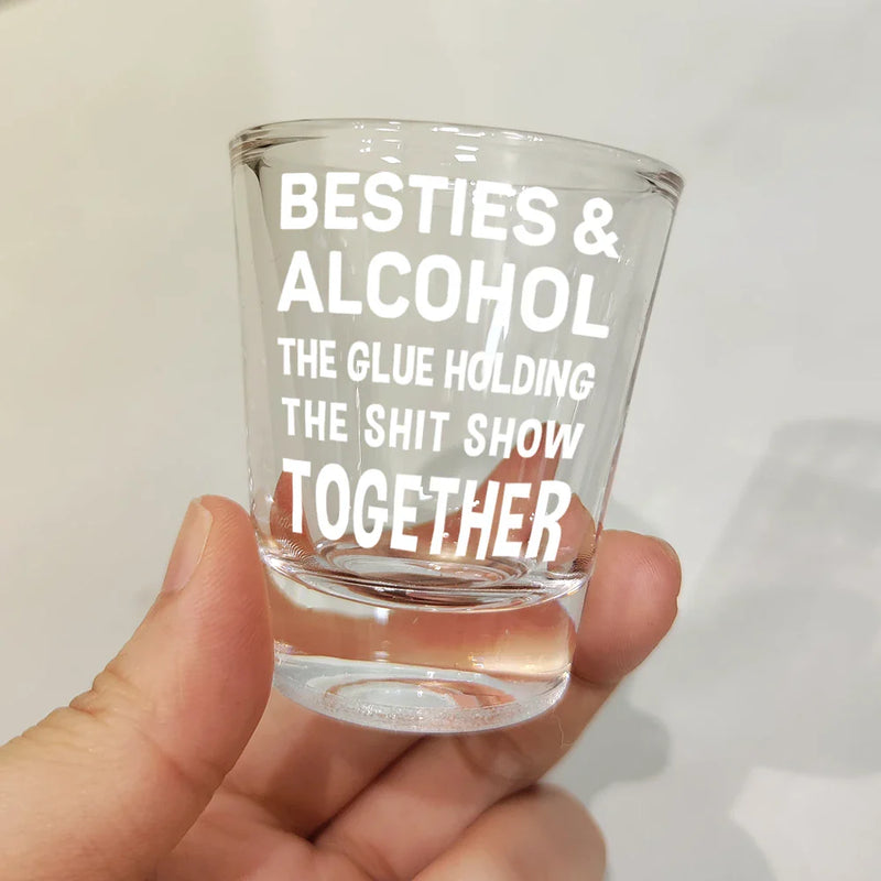 Gift For Bestie - The Glue Holding Together - Personalized Shot Glass