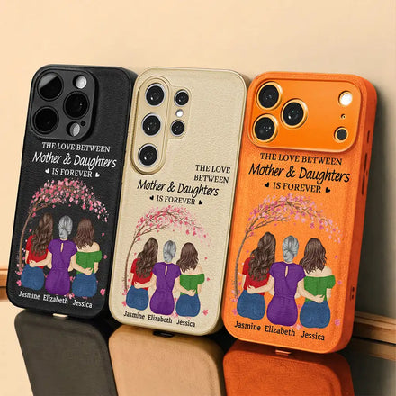 The Love Between Mother & Daughters Is Forever - Personalized Leather Phone Case