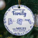 Family,Gift For Bestie,Gift For Sibling,Gift For Sisters,Long Distance,Gift For Women,Gift For Men,Gift For Mother,Gift For Father,Gift For Husband,Gift For Wife,Gift For Daughter,Gift For Son,Christmas,Happy - The Miles Don't Matter 3D Effect Toile States - Personalized Circle Ceramic Ornament