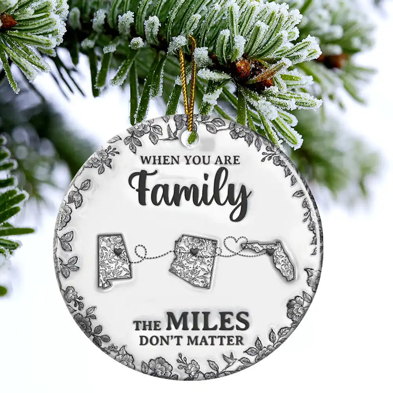 Family,Gift For Bestie,Gift For Sibling,Gift For Sisters,Long Distance,Gift For Women,Gift For Men,Gift For Mother,Gift For Father,Gift For Husband,Gift For Wife,Gift For Daughter,Gift For Son,Christmas,Happy - The Miles Don't Matter 3D Effect Toile States - Personalized Circle Ceramic Ornament