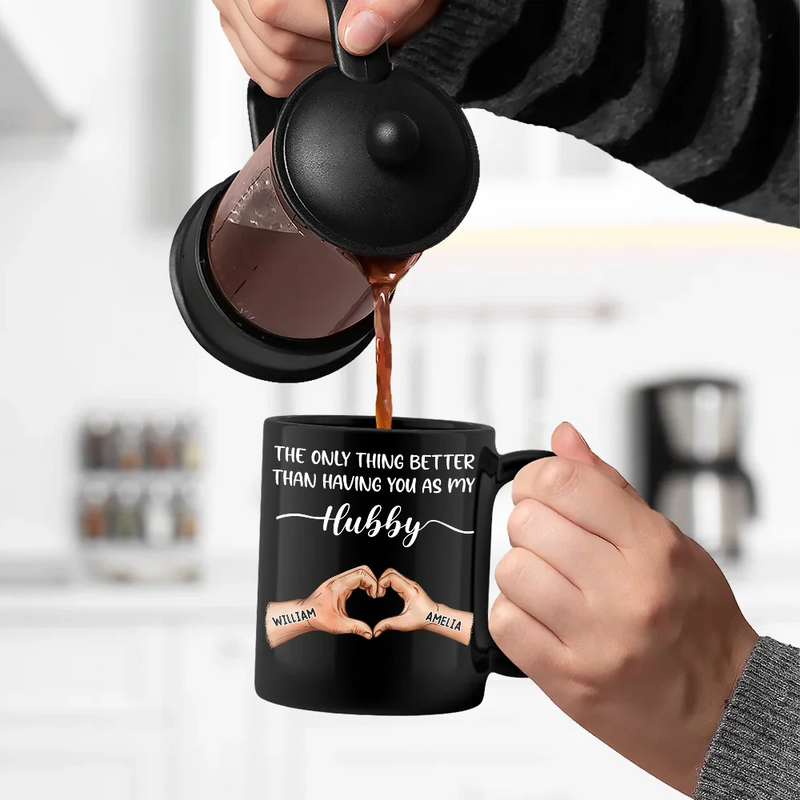 Gift For Father,Gift For Husband - The Only Thing Better Than Having You As My Husband - Personalized Black Mug
