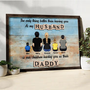 Gift For Father,Gift For Husband,Happy - The Only Thing Better Than Having You As My Husband - Personalized Poster