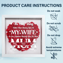 Gift For Couples, Gift For Wife, Gift For Mother, Happy - The Only Thing Better Than Having You As My Wife - Personalized Flower Shadow Box