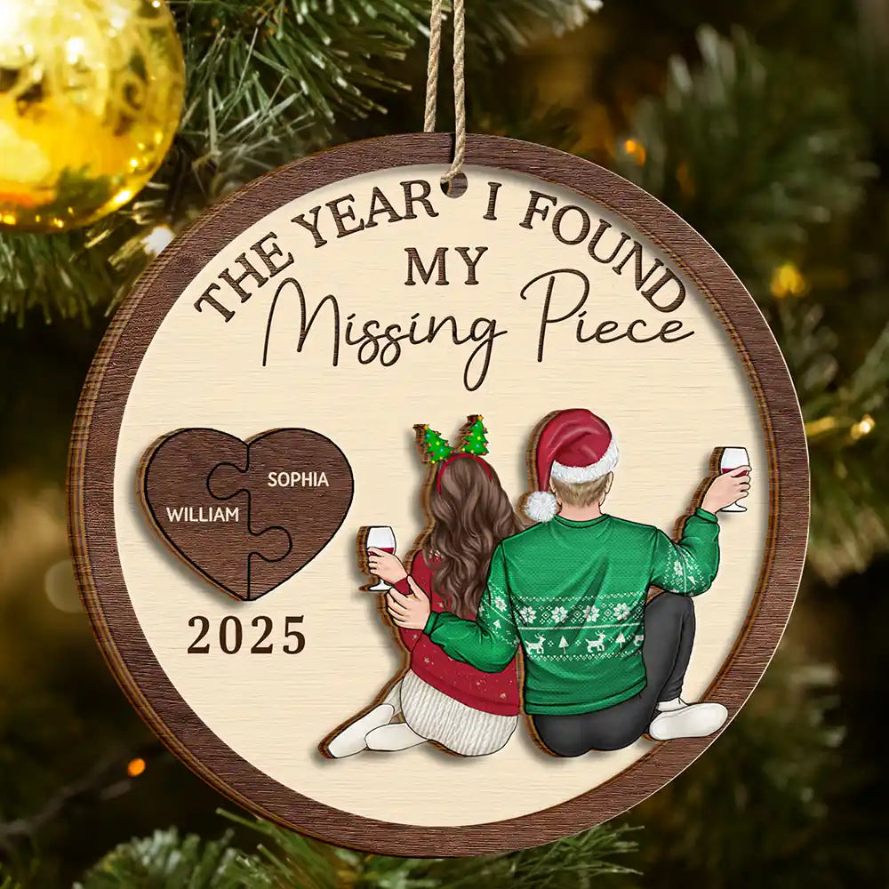 Christmas,Love,Gift For Couples,Gift For Husband,Gift For Wife,Gift For Boyfriend,Gift For Girlfriend,Anniversary - The Year I Found My Missing Piece Backside Couple - Personalized 2-Layered Wooden Ornament