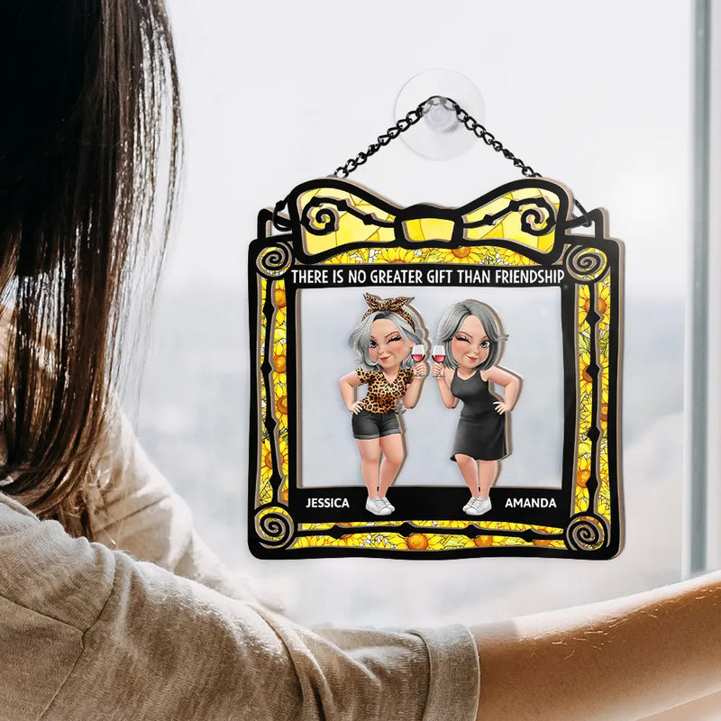 Gift For Bestie,Gift For Sisters,Gift For Brothers,Cousin,Gift For Sibling,Happy - There Is No Greater Gift Than Friendship - Personalized Window Hanging Suncatcher Ornament