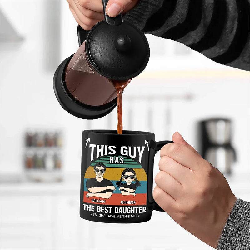 Gift For Father, Dad - Daughters (Adult), Dad - Daughters (Young), Dad - Sons, Dad - Children, Funny - This Guy Has The Best Daughter Son - Personalized Black Mug