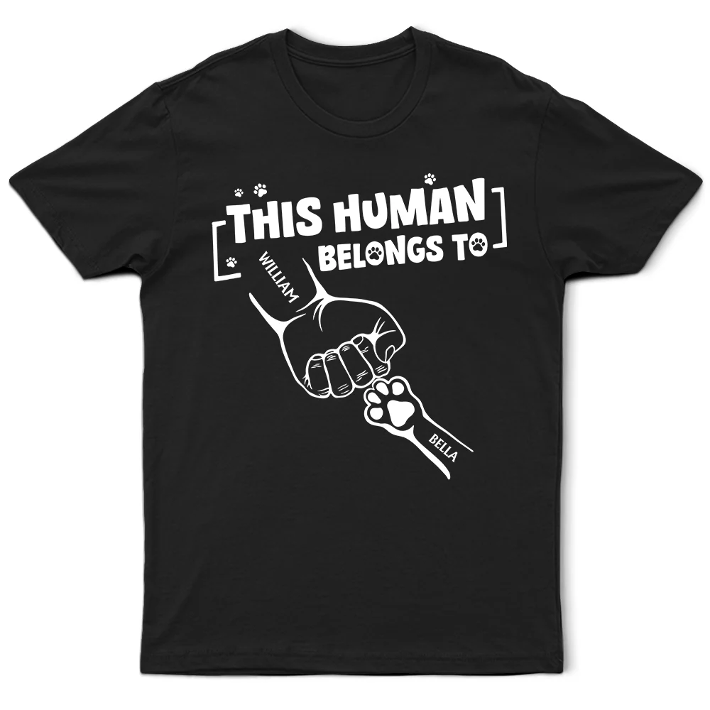 Gift For Yourself,Gift For Women,Gift For Men,Pet Lovers,Pet Mom,Pet Dad,Dog Lovers,Dog Mom,Dog Dad,Cat Lovers,Cat Mom,Cat Dad,Happy - This Human Belongs To - Personalized T Shirt
