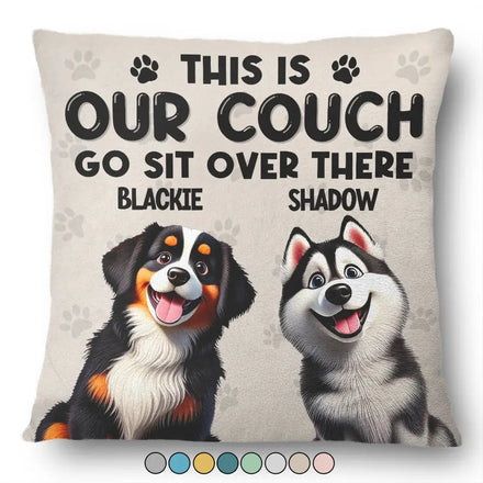 This Is Our Couch Go Sit Over There 3D Effect - Personalized Pillow