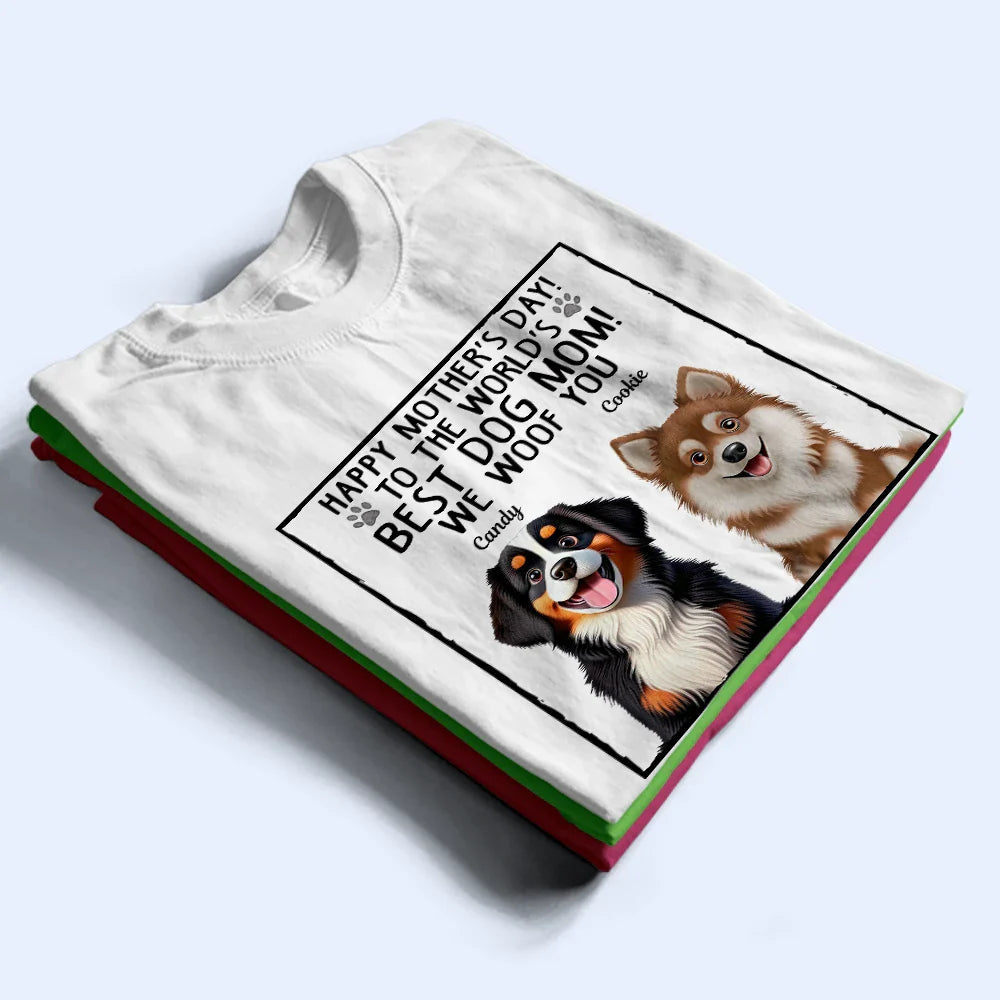 Gift For Mother, Dog Mom, Dog Lovers, Happy - To The World's Best Dog Mom - Personalized T Shirt