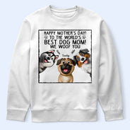 Gift For Mother, Dog Mom, Dog Lovers, Happy - To The World's Best Dog Mom - Personalized T Shirt