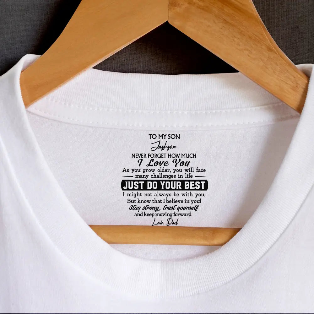Gift For Son,Gift For Grandkids,Inspirational - To My Son Just Do Your Best - Personalized T Shirt