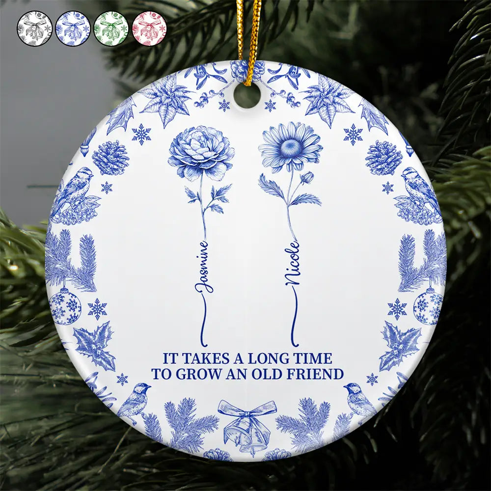 Gift For Yourself,Gift For Women,Gift For Bestie,Old Best friends,Love,Christmas - Toile De Jouy Birth Flower Grow An Old Friend - Personalized Circle Ceramic Ornament