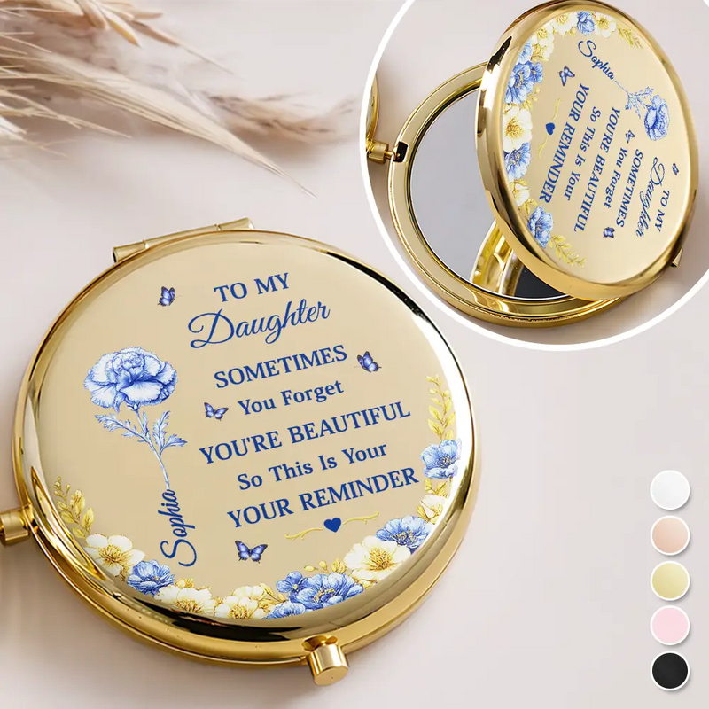Gift For Daughter, Gift For Women, Love - Toile De Jouy Birth Flower Sometimes You Forget You're Beautiful - Personalized Compact Mirror