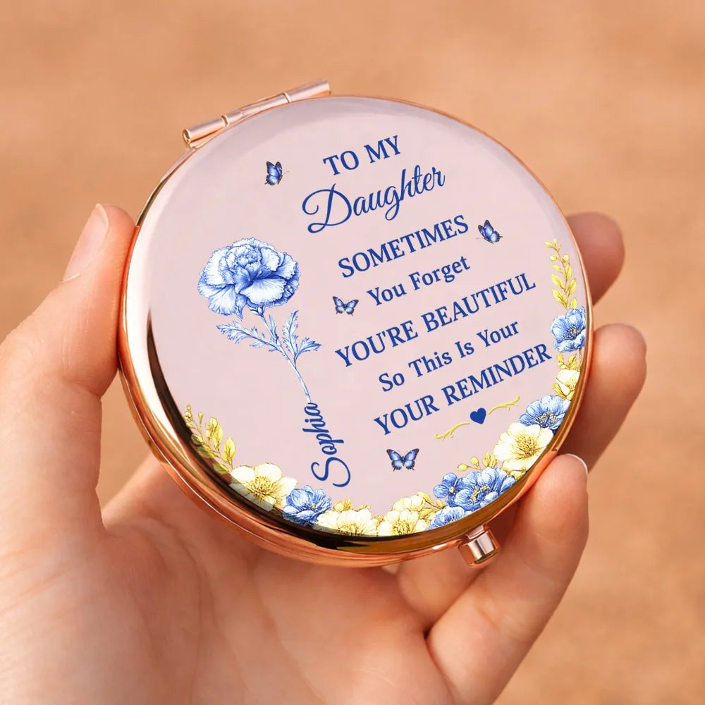 Gift For Daughter, Gift For Women, Love - Toile De Jouy Birth Flower Sometimes You Forget You're Beautiful - Personalized Compact Mirror