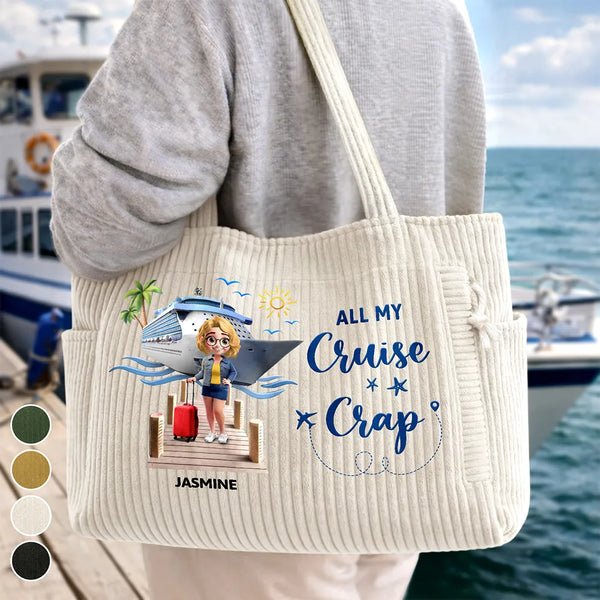 Happy,Gift For Wife,Gift For Girlfriend,Gift For Yourself,Gift For Women,Gift For Aunt,Gift For Mother,Gift For Grandma,Gift For Daughter,Gift For Sisters,Gift For Bestie,Cruising,Travel - Travel All My Cruise Crap - Personalized Corduroy Tote Bag