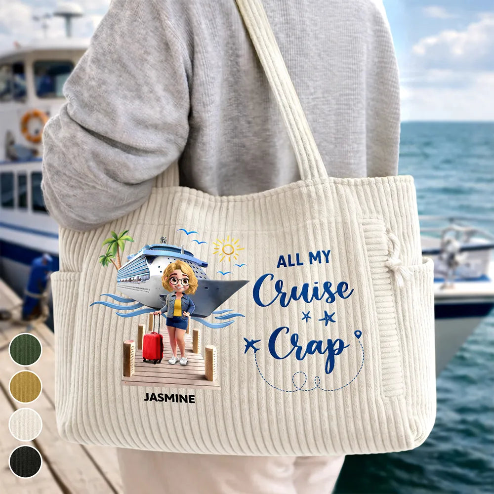 Happy,Gift For Wife,Gift For Girlfriend,Gift For Yourself,Gift For Women,Gift For Aunt,Gift For Mother,Gift For Grandma,Gift For Daughter,Gift For Sisters,Gift For Bestie,Cruising,Travel - Travel All My Cruise Crap - Personalized Corduroy Tote Bag