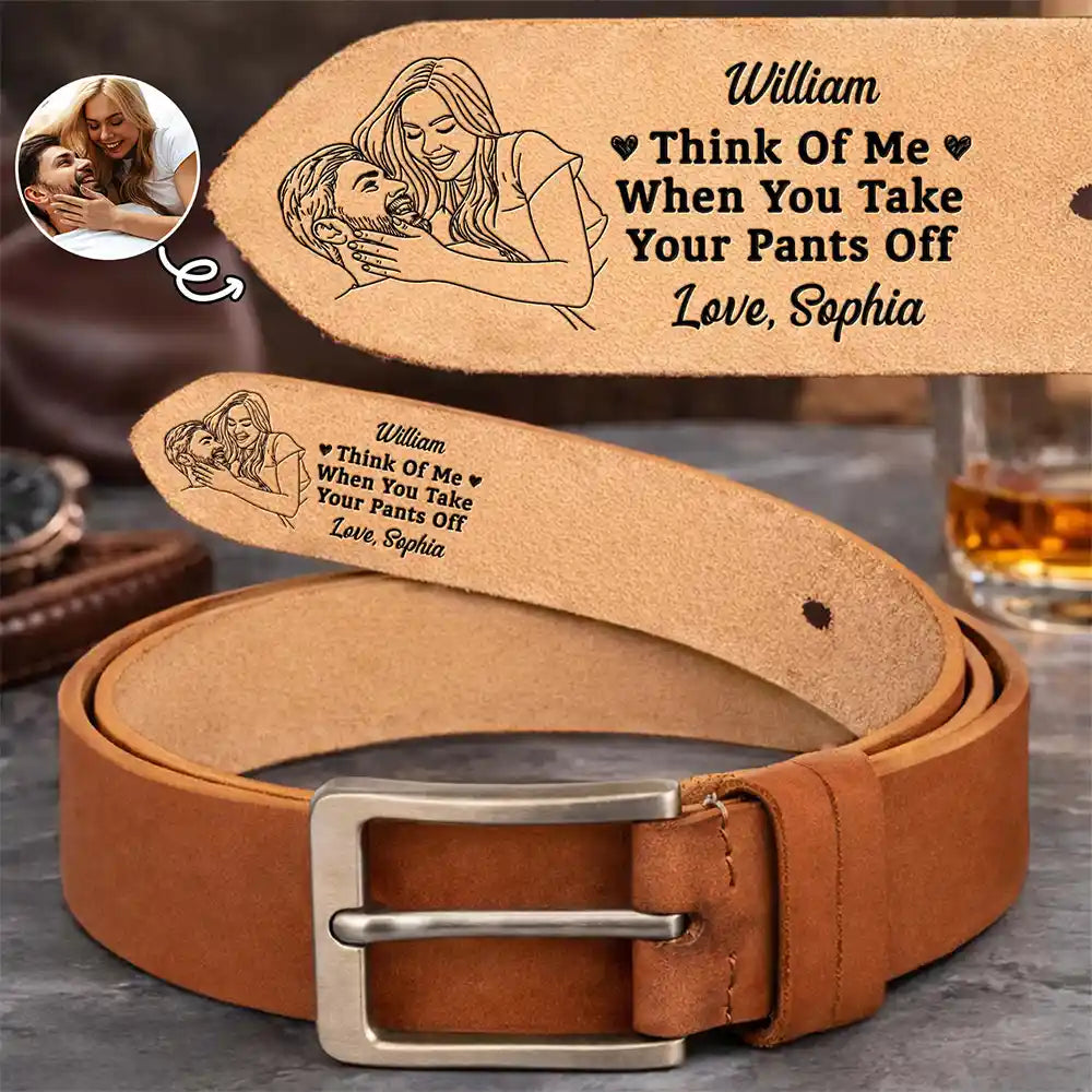 Gift For Father,Gift For Couples,Funny,Custom Photo - Custom Photo Outline Sketch Couple Think Of Me When You Take Your Pants Off - Personalized Cowhide Leather Belt