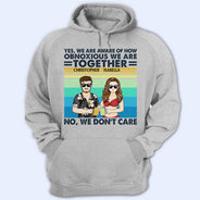 Yes We Are Aware Of How Obnoxious Friends - Gift For Bestie - Personalized Custom T Shirt
