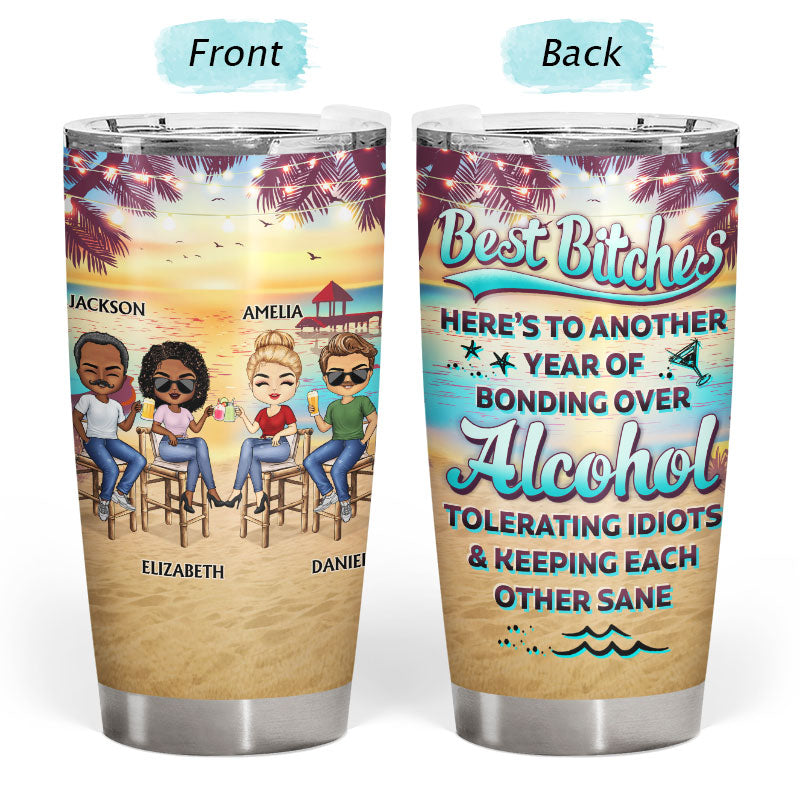 Here's To Another Year Of Bonding Over Alcohol Beach Besties - Gift For Friends - Personalized Custom Tumbler