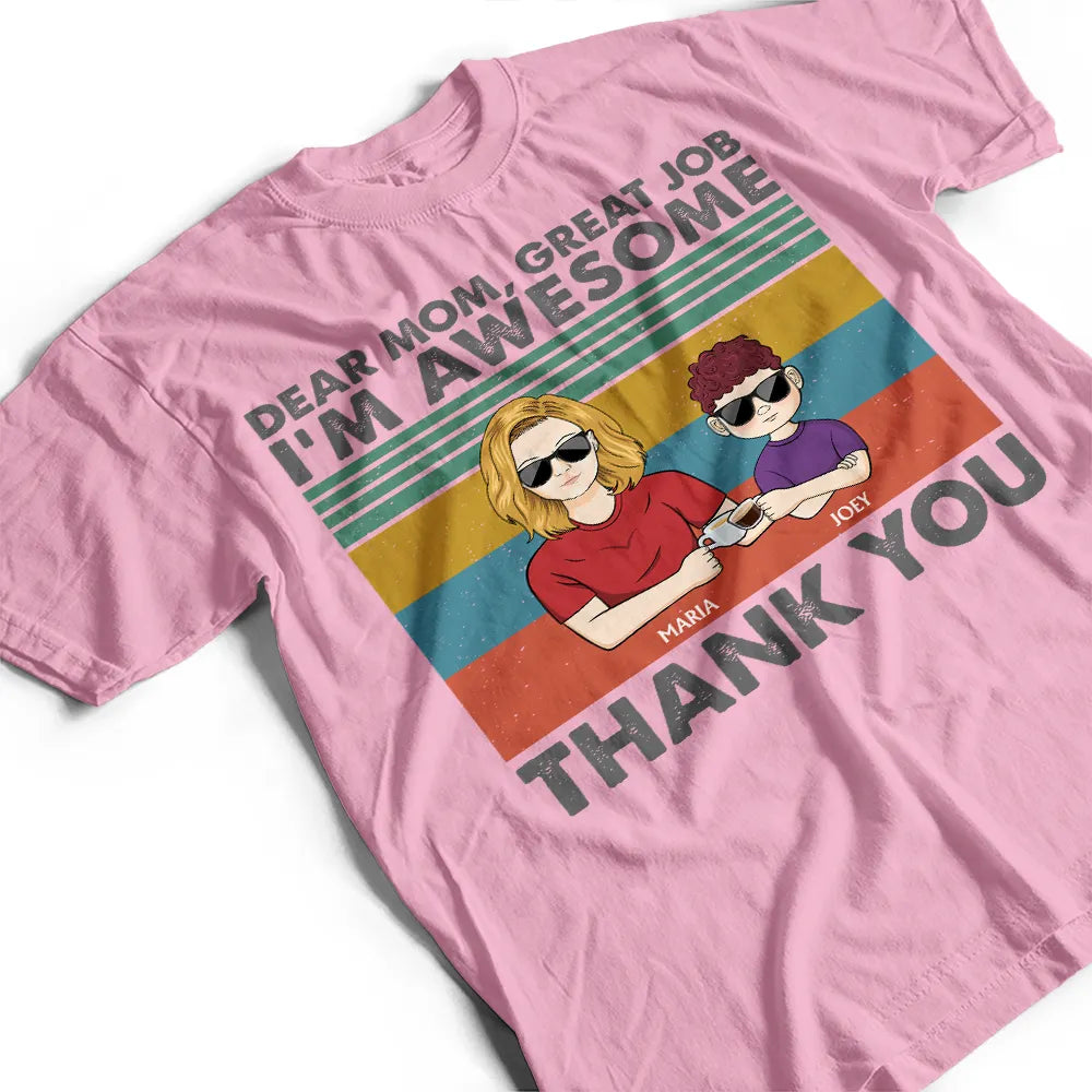 Dear Mom Great Job We're Awesome Thank You Young - Birthday, Loving Gift For Mother, Grandma, Grandmother - Personalized Custom T Shirt