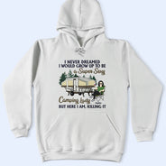 Never Dreamed I'd Grow Up To Be A Super Sexy Camping Lady - Gift For Camping Lovers - Personalized Custom T Shirt