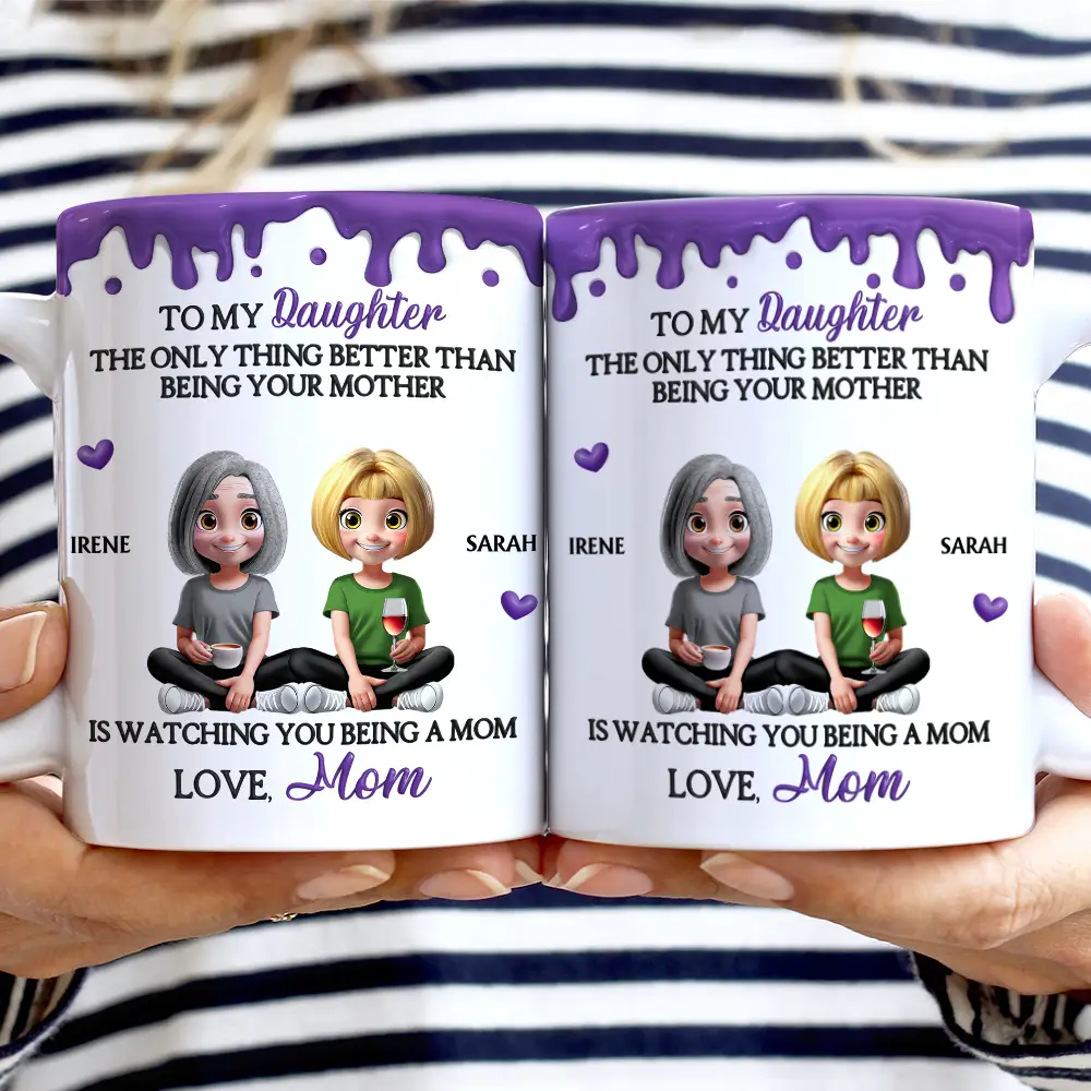 Gift For Daughter,Mom,Daughters,Happy - Watching You Be A Mom - Personalized White Edge-to-Edge Mug