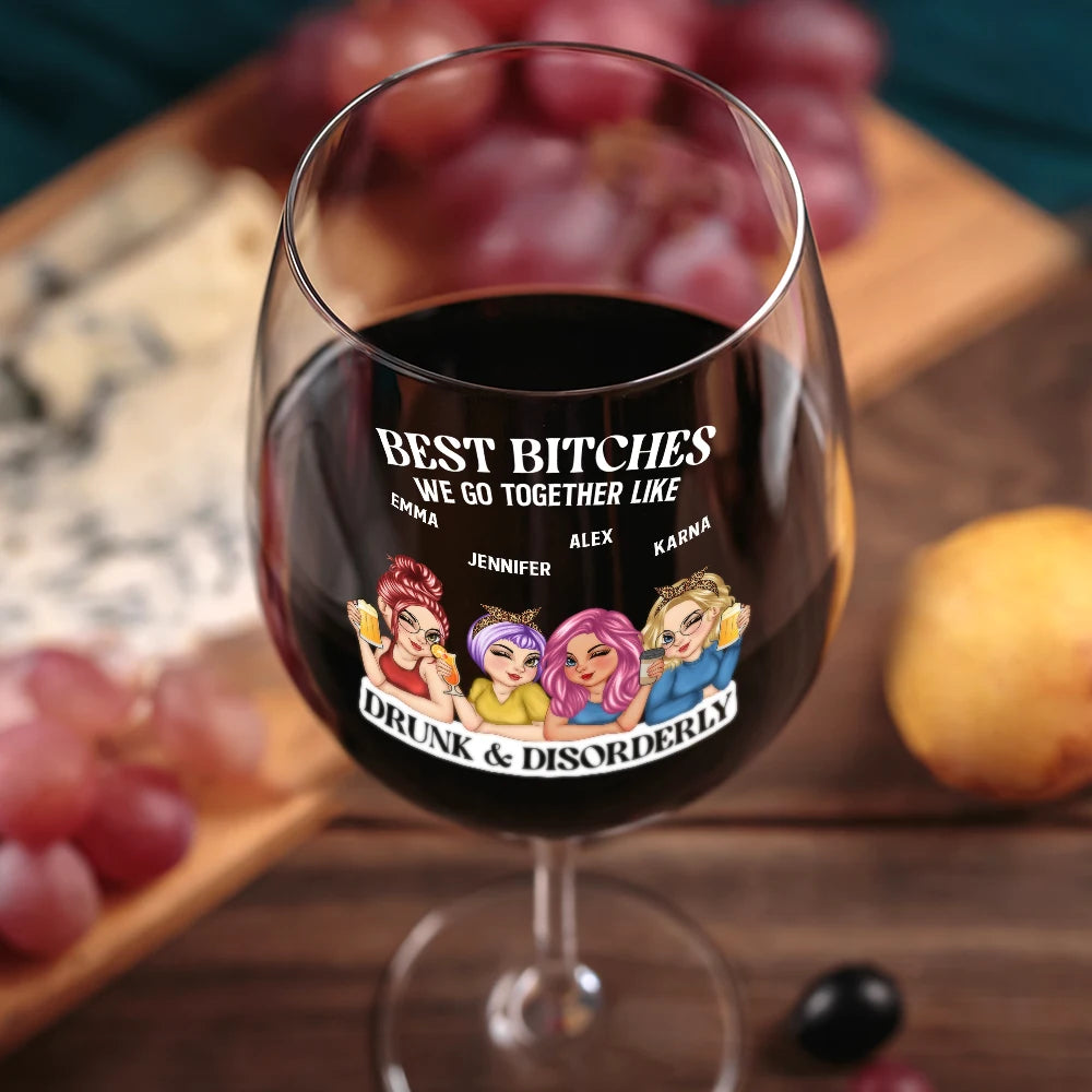 Gift For Bestie,Gift For Sisters,Happy - We Go Together Like Drunk And Disorderly - Personalized Wine Glass