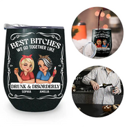 Gift For Bestie,Gift For Sisters,Funny,Gift For Women - We Go Together Like Drunk And Disorderly - Personalized Wine Tumbler