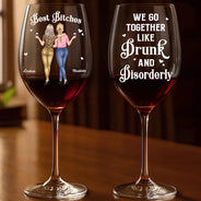 Gift For Bestie, Gift For Sisters, Funny, Gift For Women - We Go Together Like Drunk And Disorderly Besties - Personalized Wine Glass