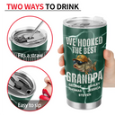 Gift For Husband,Gift For Men,Gift For Yourself,Gift For Grandpa,Gift For Father,Fishing,Icon,Humorous - We Hooked The Best Dad Grandpa - Personalized Tumbler