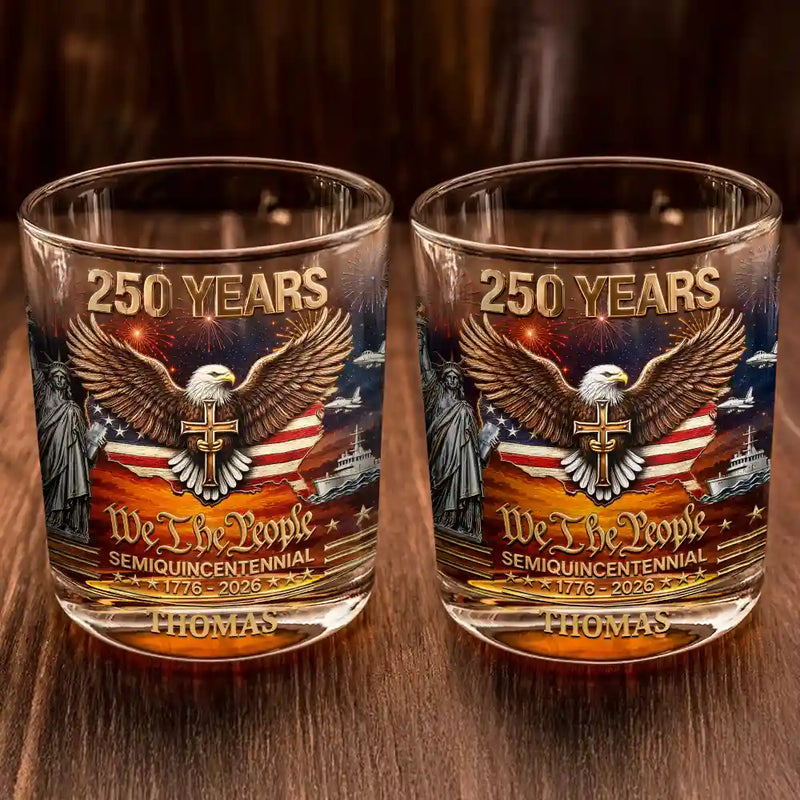 Independence Day,Gift For Men,Gift For Yourself,Proud - We The People 250 Years - Personalized Whiskey Glass