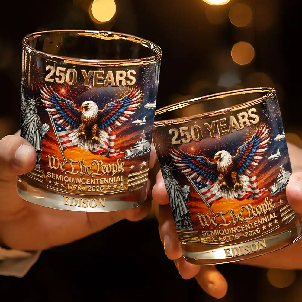 Independence Day,Gift For Men,Gift For Yourself,Proud - We The People 250 Years - Personalized Whiskey Glass