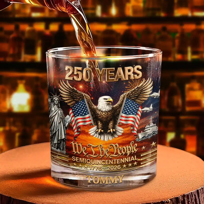 Independence Day,Gift For Men,Gift For Yourself,Proud - We The People 250 Years - Personalized Whiskey Glass