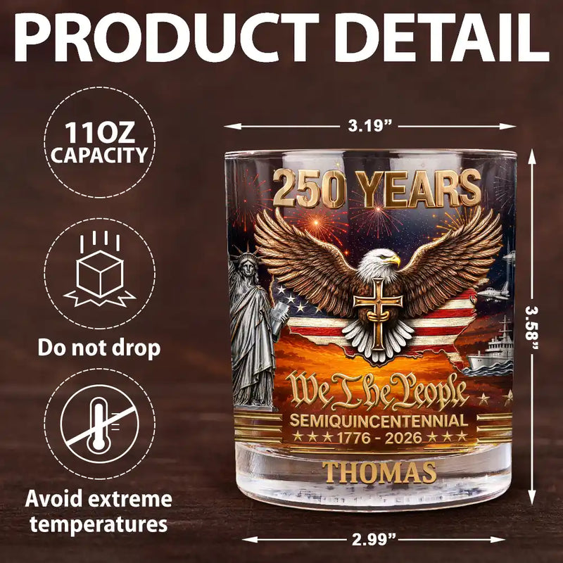 Independence Day,Gift For Men,Gift For Yourself,Proud - We The People 250 Years - Personalized Whiskey Glass