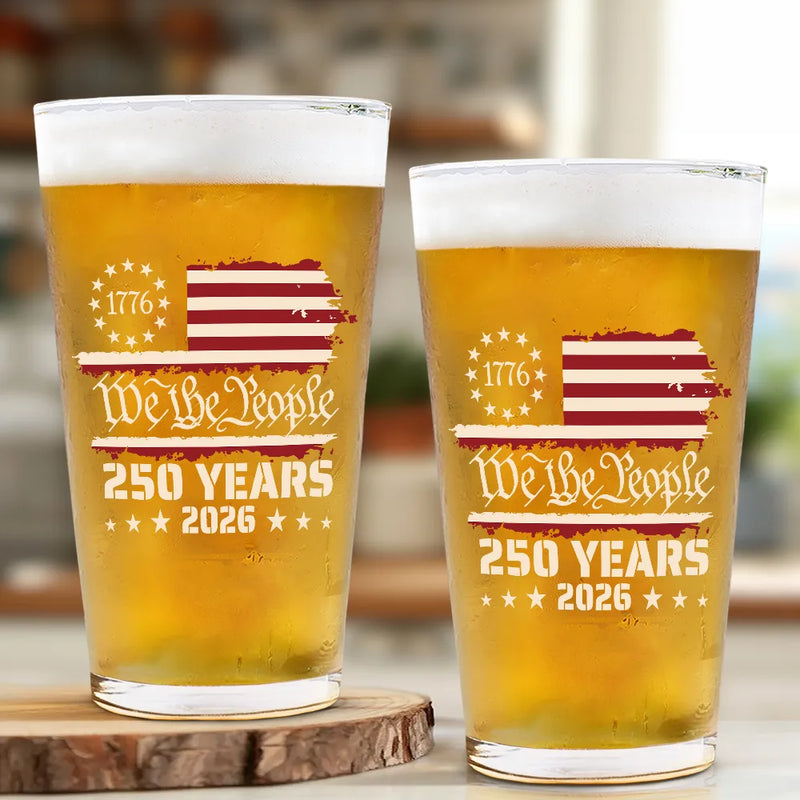 Independence Day,America 250th,Gift For Yourself,Happy,No Custom,Gift For Women,Gift For Men - We The People 250 Years 1776 - Beer Glass